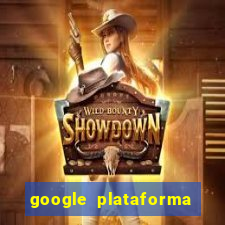 google plataforma de jogos